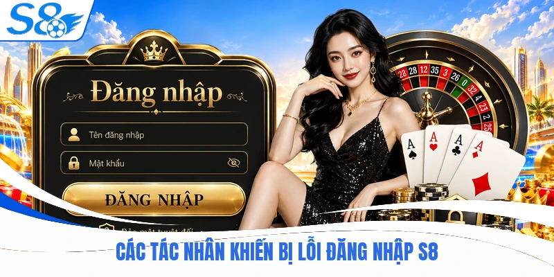 Các tác nhân khiến bị lỗi đăng nhập S8