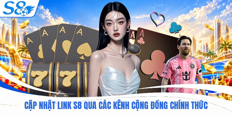 Link Dự Phòng S8 - Đường Truy Cập Phụ Luôn Sẵn Sàng 2026 2 Cập nhật link S8 qua các kênh cộng đồng chính thức