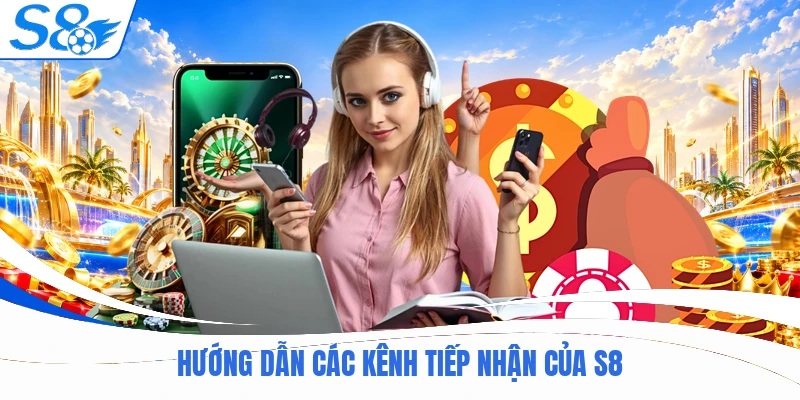 Các kênh liên hệ hỗ trợ chính thức của S8