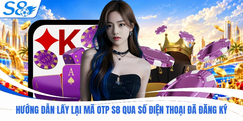 Lấy Mã OTP S8 Miễn Phí Với 3 Hướng Dẫn Thao Tác Chuẩn Xác 1 Hướng dẫn lấy mã OTP S8 qua số điện thoại đã đăng ký