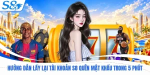Hướng Dẫn Lấy Lại Tài Khoản S8 Quên Mật Khẩu Trong 5 Phút