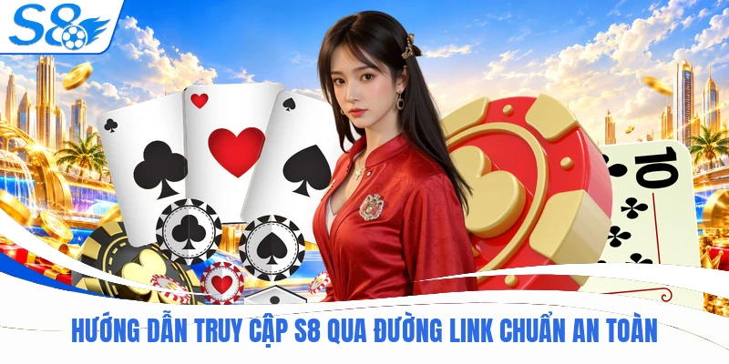 S8 18 Hướng dẫn truy cập S8 qua đường link chuẩn an toàn