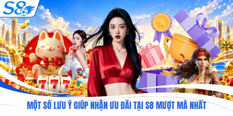 Khuyến Mãi Hôm Nay S8 Hoàn Trả 2 Trúng Lớn Mỗi Ngày Cho Bạn 2 Một số lưu ý giúp nhận ưu đãi tại S8 mượt mà nhất