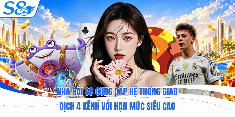 Đánh Giá S8 Từ Người Chơi Qua 3+ Tiêu Chí Chất Lượng Thực 2 Nhà cái S8 cung cấp hệ thống giao dịch 4 kênh với hạn mức siêu cao